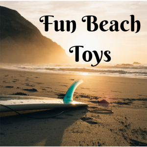List of Fun Beach Toys