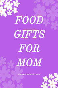 List of Food Gifts for Mom