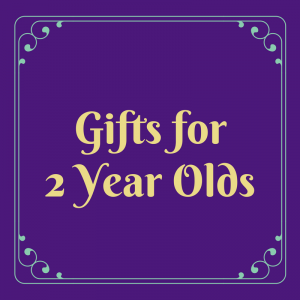 Gifts for 2 Year Olds
